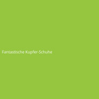 Fantastische Kupfer-Schuhe